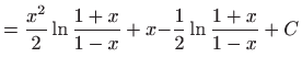$\displaystyle =\frac{x^{2}}{2}\ln {\frac{1+x}{1-x}+x-}\frac{1}{2}\ln {\frac{1+x}{1-x}+C}$