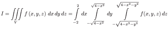 $\displaystyle \displaystyle I=\iiint\limits_{V}f\left( x,y,z\right)  dx  dy ...
...qrt{4-x^2}}  dy\int\limits_{-\sqrt{4-x^2-y^2}}^{\sqrt{4-x^2-y^2}}f(x,y,z)  dz$