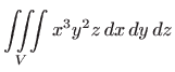 $ \displaystyle \iiint\limits_{V}x^{3}y^{2}z  dx  dy  dz$