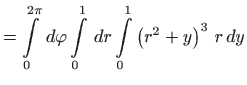 $\displaystyle =\int\limits_{0}^{2\pi } d\varphi\int\limits_{0}^{1} dr\int\limits_{0}^{1}\left( r^{2}+y\right) ^{3} r dy$
