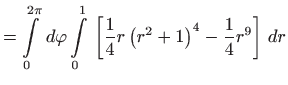 $\displaystyle =\int\limits_{0}^{2\pi } d\varphi \int\limits_{0}^{1} \left[ \frac{1}{4} r\left( r^{2}+1\right) ^{4}-\frac{1}{4}r^{9}\right]  dr$