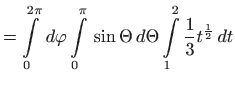 $\displaystyle =\int\limits_{0}^{2\pi } d\varphi \int\limits_{0}^{\pi } \sin \Theta  d\Theta \int\limits_{1}^{2}\frac{1}{3}t^{\frac{1}{2}} dt$