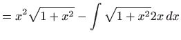 $\displaystyle =x^{2}\sqrt{1+x^{2}}-\int \sqrt{1+x^{2}}2x dx$