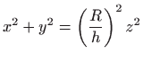 $\displaystyle x^2+y^2=\left(\frac{R}{h}\right)^2z^2$