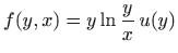 $ f(y,x)=y \ln \displaystyle \frac{y}{x}  u(y)$