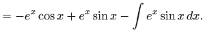 $\displaystyle =-e^{x}\cos x+e^{x}\sin x-\int e^{x}\sin x dx.$