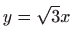 $ y=\sqrt 3x$