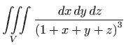 $ \displaystyle \iiint\limits_{V}\frac{
  dx  dy  dz}{\left( 1+x+y+z\right) ^{3}}$