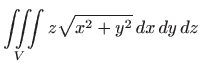 $ \displaystyle \iiint\limits_{V}z\sqrt{
x^{2}+y^{2}}  dx  dy  dz$
