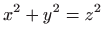$ \displaystyle x^{2}+y^{2}=z^{2}$
