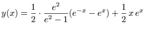 $ y(x)=\displaystyle \frac{1}{2}\cdot
\frac{e^2}{e^2-1}(e^{-x}-e^x)+\frac{1}{2}  x  e^x$