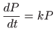 $\displaystyle \frac{dP}{ dt}=kP$