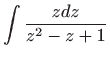 $\displaystyle \int \frac{zdz}{z^{2}-z+1}$