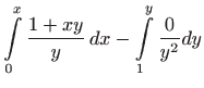 $\displaystyle \int\limits_{0}^{x}\frac{1+xy}{y} dx-\int\limits_{1}^{y}\frac{0}{y^{2}}dy$