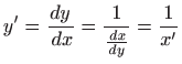 $\displaystyle y^{\prime }=\frac{dy}{ dx}=\frac{1}{\frac{ dx}{dy}}=\frac{1}{x^{\prime }}$