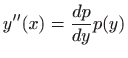 $ \displaystyle y^{\prime \prime}(x)=\frac{dp}{dy}p(y)$