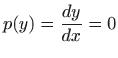 $ \displaystyle p(y)=\frac{dy}{dx}=0$