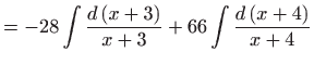 $\displaystyle =-28\int \frac{d\left( x+3\right) }{x+3}+66\int \frac{d\left( x+4\right) }{ x+4}$