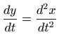 $ \displaystyle \frac{dy}{dt}=\frac{d^2x}{dt^2}$