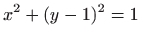 $ \displaystyle x^2+(y-1)^2=1$
