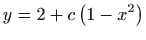 $ \displaystyle y=2+c\left( 1-x^{2}\right) $