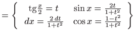 $\displaystyle =\left\{ \begin{array}{cc} {\mathop{\mathrm{tg}}}\frac{x}{2}=t & ...
...,dx=\frac{2 dt}{1+t^{2}} & \cos x=\frac{1-t^{2}}{1+t^{2}} \end{array} \right\}$