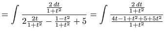 $\displaystyle =\int \frac{\frac{2 dt}{1+t^{2}}}{2\frac{2t}{1+t^{2}}-\frac{1-t^...
...{2} }+5}=\int \frac{\frac{2 dt}{1+t^{2}}}{\frac{4t-1+t^{2}+5+5t^{2}}{1+t^{2}}}$