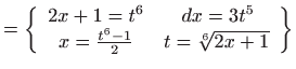 $\displaystyle =\left\{ \begin{array}{cc} 2x+1=t^{6} &  dx=3t^{5}  x=\frac{t^{6}-1}{2} & t=\sqrt[6]{2x+1} \end{array} \right\}$