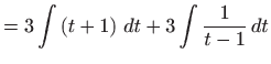 $\displaystyle =3\int \left( t+1\right)  dt+3\int \frac{1}{t-1} dt$