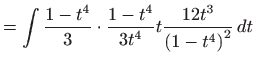 $\displaystyle =\int \frac{1-t^{4}}{3}\cdot \frac{1-t^{4}}{3t^{4}}t\frac{12t^{3}}{\left( 1-t^{4}\right) ^{2}} dt$