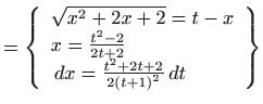 $\displaystyle =\left\{ \begin{array}{l} \sqrt{x^{2}+2x+2}=t-x  x=\frac{t^{2}-...
...+2}   dx=\frac{t^{2}+2t+2}{2\left( t+1\right) ^{2}} dt \end{array} \right\}$