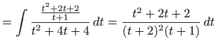 $\displaystyle =\int \frac{\frac{t^{2}+2t+2}{t+1}}{t^{2}+4t+4} dt=\frac{t^{2}+2t+2}{( t+2) ^{2}( t+1) } dt$