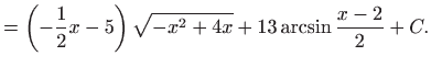$\displaystyle =\left( -\frac{1}{2}x-5\right) \sqrt{-x^{2}+4x}+13\arcsin \frac{x-2}{2}+C.$
