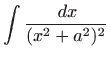 $ \displaystyle\int \frac{ dx}{(x^2+a^2)^2} $