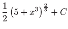 $ \displaystyle\frac{1}{2}\left( 5+x^{3}\right) ^{\frac{2}{3}}+C$