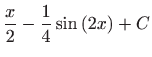 $ \displaystyle\frac{x}{2}-\frac{1}{4}\sin \left( 2x\right) +C$