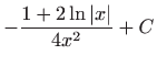 $ \displaystyle-\frac{1+2\ln \left\vert x\right\vert }{4x^{2}}+C$