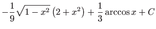 $ \displaystyle-\frac{1}{9}\sqrt{1-x^{2}}\left( 2+x^{2}\right) +\frac{1}{3}\arccos x+C$