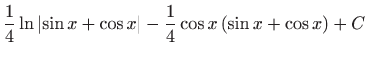 $ \displaystyle\frac{1}{4}\ln \left\vert \sin x+\cos x\right\vert -\frac{1}{4}\cos
x\left( \sin x+\cos x\right) +C$