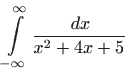$\displaystyle \int\limits_{-\infty }^{\infty }\frac{ dx}{x^{2}+4x+5}$