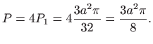 $\displaystyle P=4P_{1}=4\frac{3a^{2}\pi }{32}=\frac{3a^{2}\pi }{8}.$