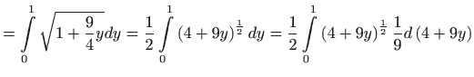 $\displaystyle =\int\limits_{0}^{1}\sqrt{1+\frac{9}{4}y}dy=\frac{1}{2} \int\limi...
...t\limits_{0}^{1}\left( 4+9y\right) ^{\frac{1}{2}}\frac{1}{9}d\left( 4+9y\right)$