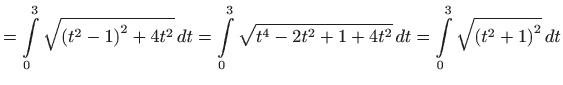 $\displaystyle =\int\limits_{0}^{3}\sqrt{\left( t^{2}-1\right) ^{2}+4t^{2}}  dt...
...-2t^{2}+1+4t^{2}} dt=\int\limits_{0}^{3} \sqrt{\left( t^{2}+1\right) ^{2}} dt$