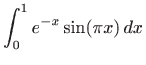 $ \displaystyle \int_0^1 e^{-x} \sin (\pi x) dx$
