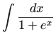 $ \displaystyle\int \frac{ dx}{1+e^{x}}$