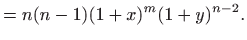 $\displaystyle = n(n-1)(1+x)^m(1+y)^{n-2}.$