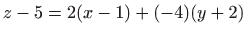$\displaystyle z-5=2(x-1)+(-4)(y+2)$