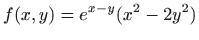 $ \displaystyle f(x,y)=e^{x-y}(x^2-2y^2)$