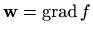 $ \mathbf{w}=-\mathop{\mathrm{grad}}\nolimits f$