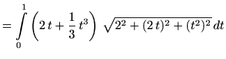 $\displaystyle = \int\limits_0^1 \left(2\, t+ \frac{1}{3}\,t^3\right) \, \sqrt{2^2 +(2\, t)^2 + (t^2)^2}\, dt$